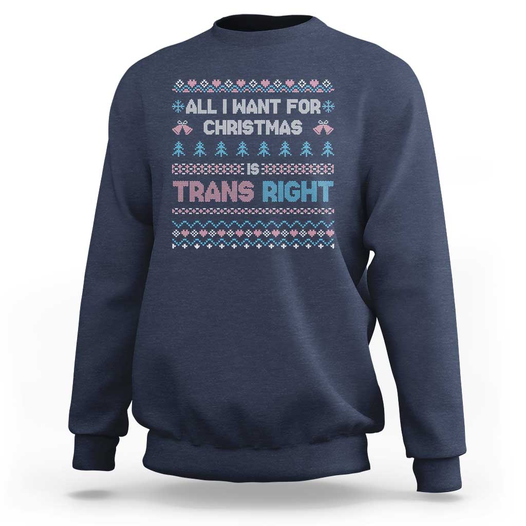 Trans Pride Ugly Xmas Sweatshirt All I Want For Christmas Is Trans Rights - Wonder Print Shop