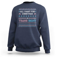 Trans Pride Ugly Xmas Sweatshirt All I Want For Christmas Is Trans Rights - Wonder Print Shop