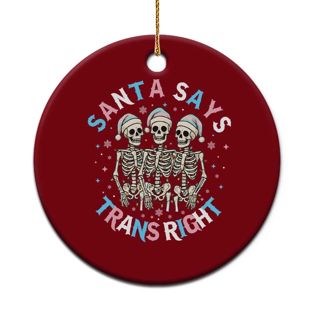 Funny Skeleton Santa Says Trans Right Ceramic Ornament Transgender Pride Gift - Wonder Print Shop