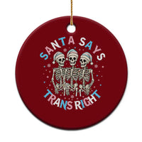 Funny Skeleton Santa Says Trans Right Ceramic Ornament Transgender Pride Gift - Wonder Print Shop