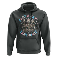 Funny Skeleton Santa Says Trans Right Hoodie Transgender Pride Gift - Wonder Print Shop