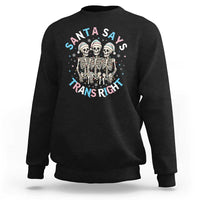 Funny Skeleton Santa Says Trans Right Sweatshirt Transgender Pride Gift - Wonder Print Shop