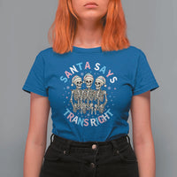 Funny Skeleton Santa Says Trans Right T Shirt For Women Transgender Pride Gift - Wonder Print Shop