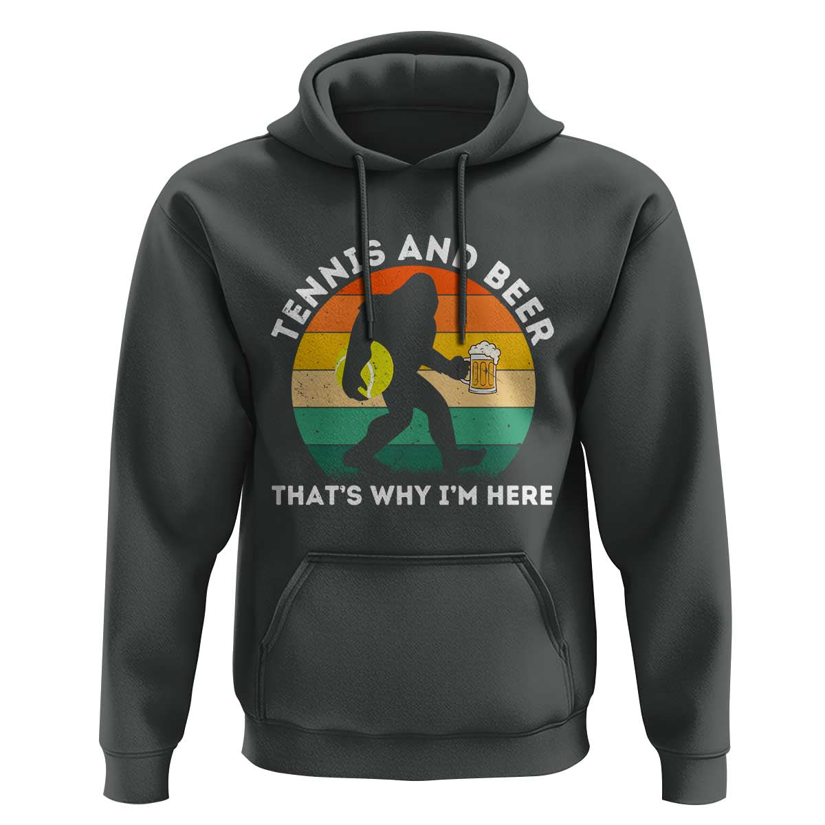 Funny Bigfoot Tennis Player Beer Lover Hoodie That Is Why I Am Here - Wonder Print Shop