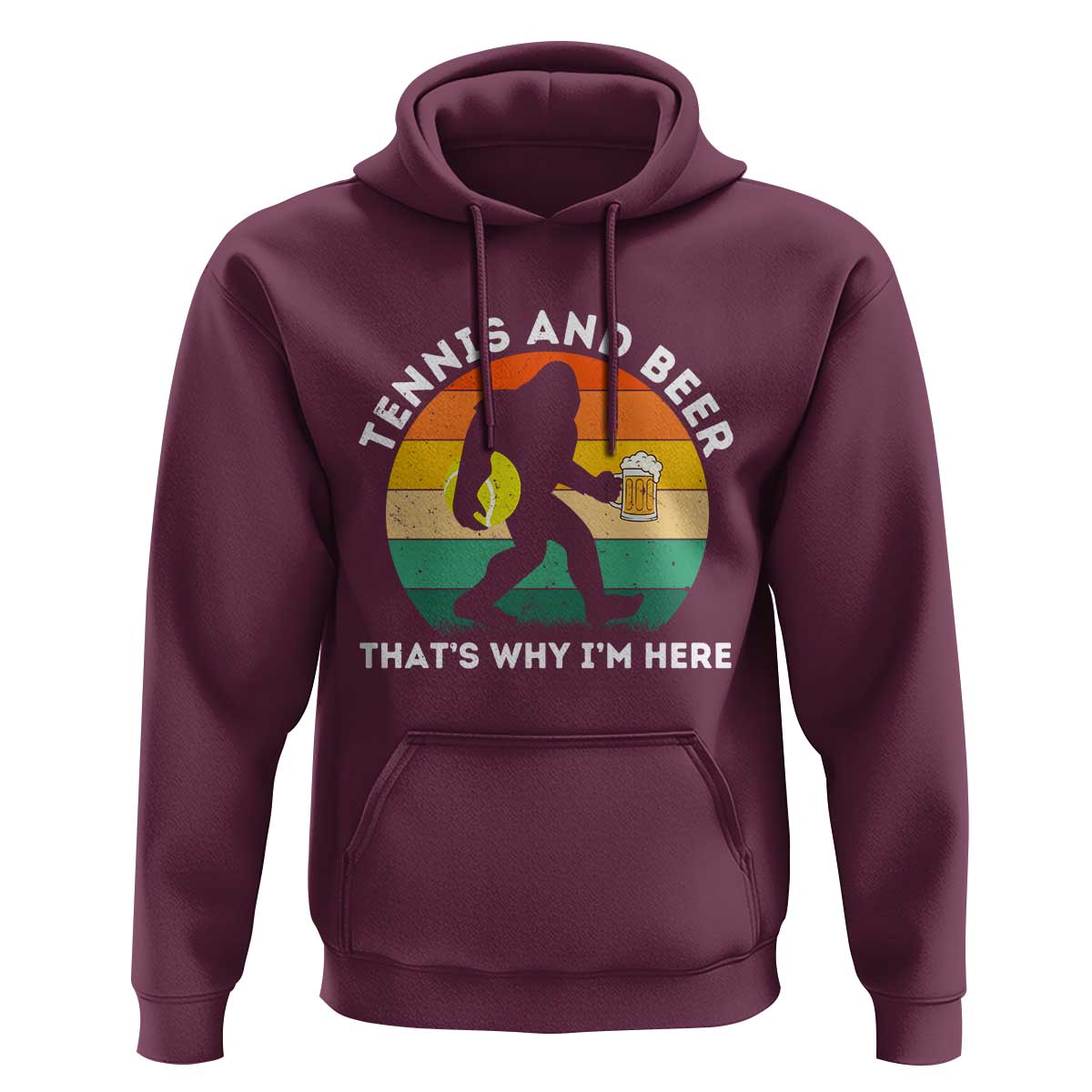Funny Bigfoot Tennis Player Beer Lover Hoodie That Is Why I Am Here - Wonder Print Shop