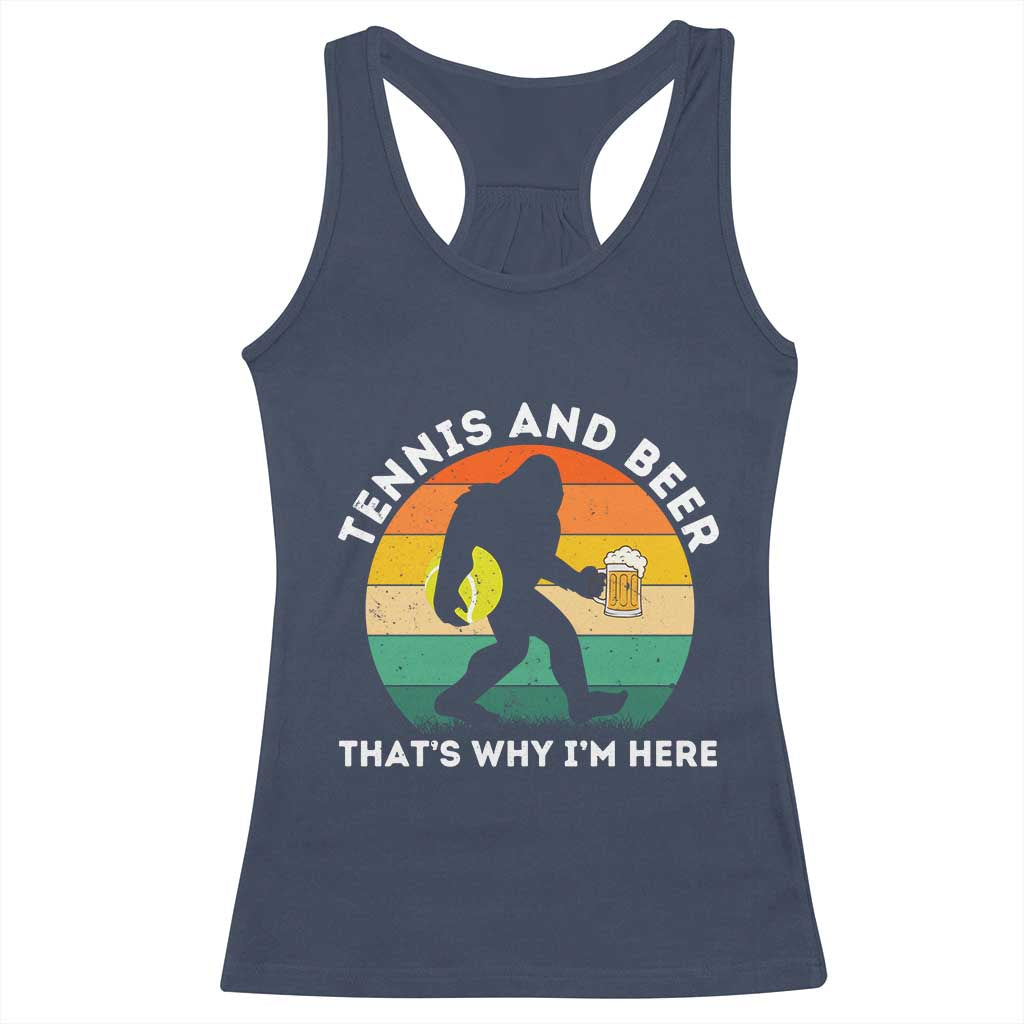 Funny Bigfoot Tennis Player Beer Lover Racerback Tank Top That Is Why I Am Here - Wonder Print Shop