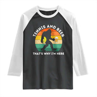 Funny Bigfoot Tennis Player Beer Lover Raglan Shirt That Is Why I Am Here - Wonder Print Shop