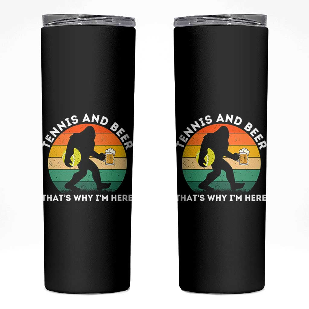Funny Bigfoot Tennis Player Beer Lover Skinny Tumbler That Is Why I Am Here - Wonder Print Shop