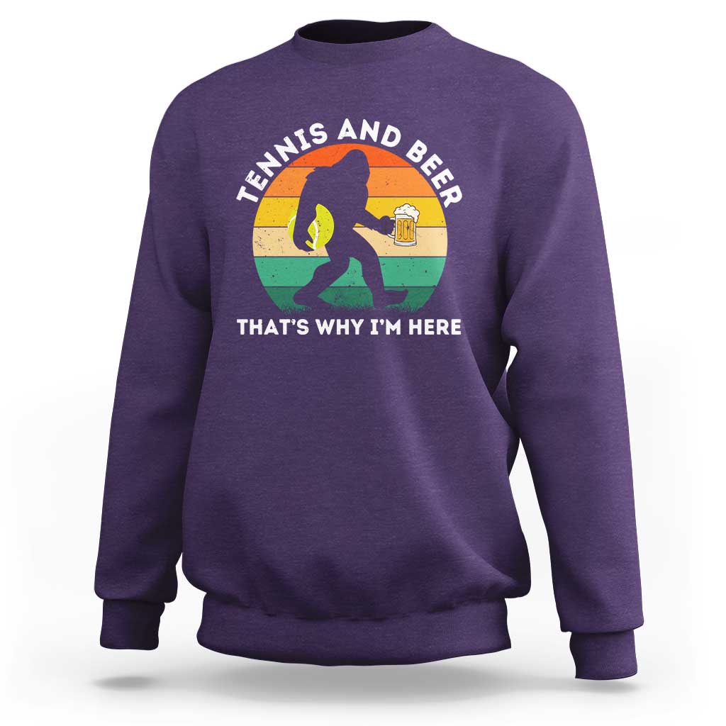 Funny Bigfoot Tennis Player Beer Lover Sweatshirt That Is Why I Am Here - Wonder Print Shop