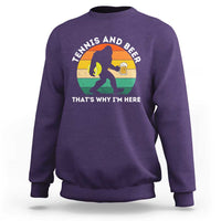 Funny Bigfoot Tennis Player Beer Lover Sweatshirt That Is Why I Am Here - Wonder Print Shop