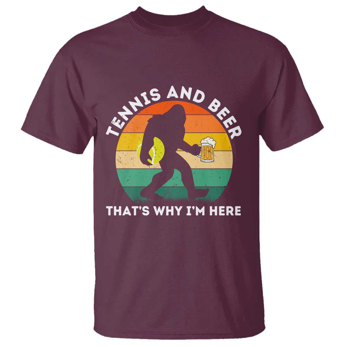 Funny Bigfoot Tennis Player Beer Lover T Shirt That Is Why I Am Here - Wonder Print Shop
