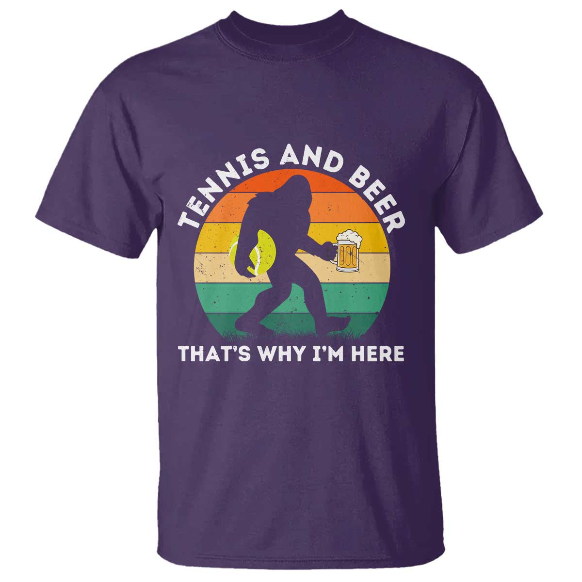 Funny Bigfoot Tennis Player Beer Lover T Shirt That Is Why I Am Here - Wonder Print Shop
