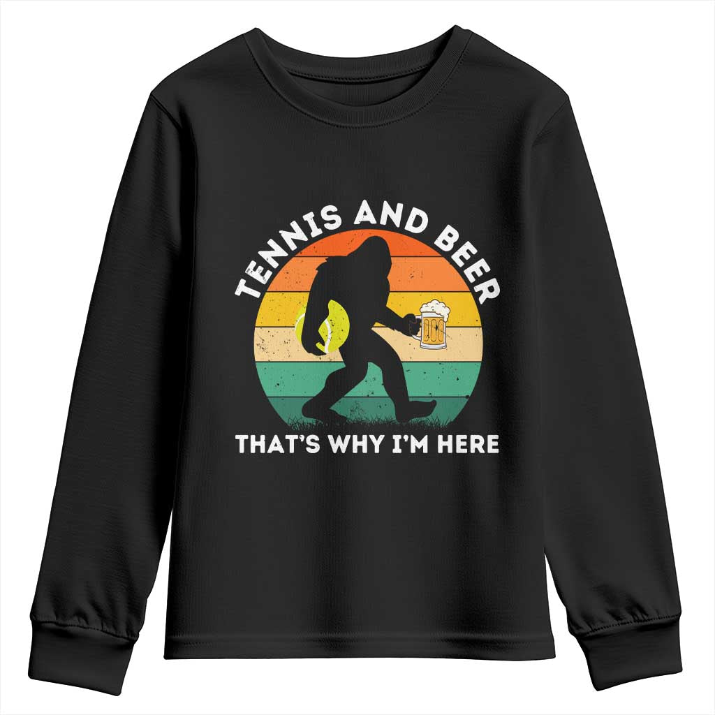 Funny Bigfoot Tennis Player Beer Lover Youth Sweatshirt That Is Why I Am Here - Wonder Print Shop