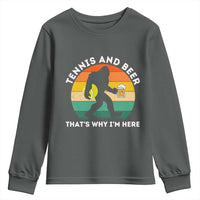 Funny Bigfoot Tennis Player Beer Lover Youth Sweatshirt That Is Why I Am Here - Wonder Print Shop