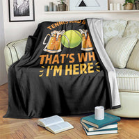 Tennis And Beer That Is Why I Am Here Throw Blanket Funny Tennis Player Gift - Wonder Print Shop
