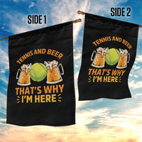 Tennis And Beer That Is Why I Am Here Garden Flag Funny Tennis Player Gift - Wonder Print Shop