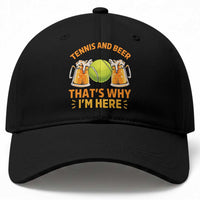 Tennis And Beer That Is Why I Am Here Baseball Cap Funny Tennis Player Gift