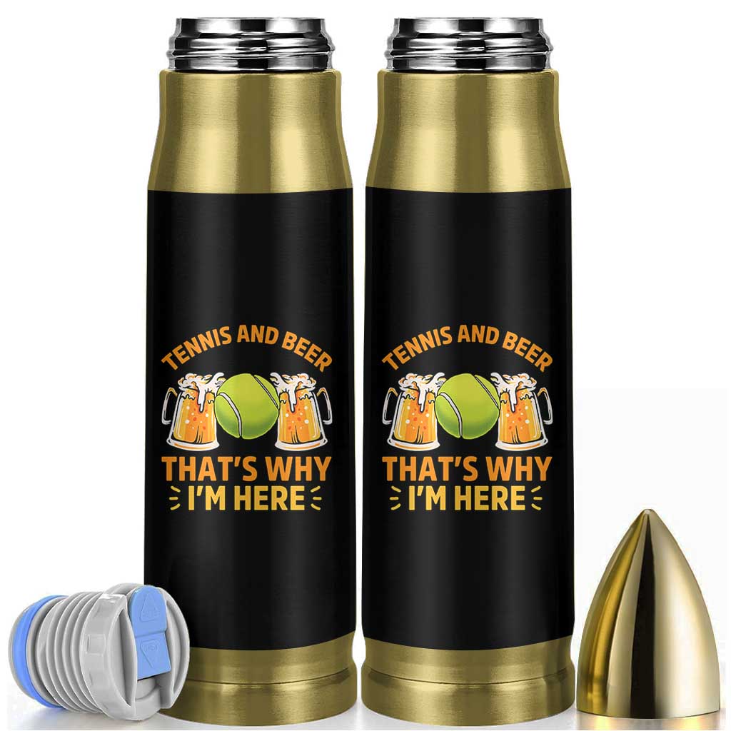 Tennis And Beer That Is Why I Am Here Bullet Tumbler Funny Tennis Player Gift - Wonder Print Shop