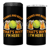 Tennis And Beer That Is Why I Am Here 4 in 1 Can Cooler Tumbler Funny Tennis Player Gift - Wonder Print Shop