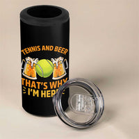 Tennis And Beer That Is Why I Am Here 4 in 1 Can Cooler Tumbler Funny Tennis Player Gift - Wonder Print Shop