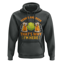 Tennis And Beer That Is Why I Am Here Hoodie Funny Tennis Player Gift - Wonder Print Shop