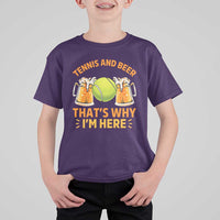 Tennis And Beer That Is Why I Am Here T Shirt For Kid Funny Tennis Player Gift - Wonder Print Shop