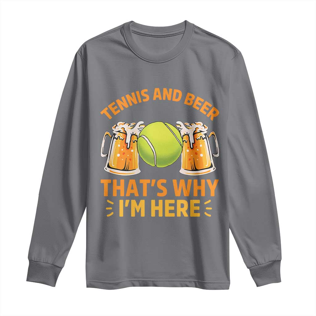 Tennis And Beer That Is Why I Am Here Long Sleeve Shirt Funny Tennis Player Gift - Wonder Print Shop