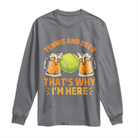 Tennis And Beer That Is Why I Am Here Long Sleeve Shirt Funny Tennis Player Gift - Wonder Print Shop