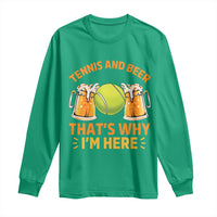 Tennis And Beer That Is Why I Am Here Long Sleeve Shirt Funny Tennis Player Gift - Wonder Print Shop