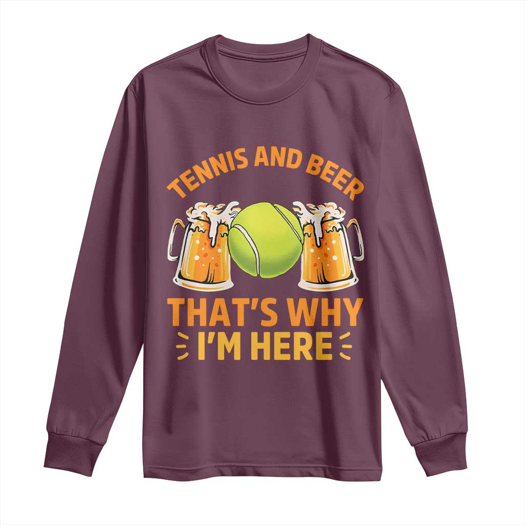Tennis And Beer That Is Why I Am Here Long Sleeve Shirt Funny Tennis Player Gift - Wonder Print Shop