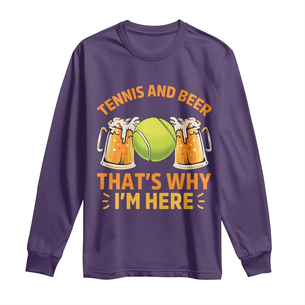 Tennis And Beer That Is Why I Am Here Long Sleeve Shirt Funny Tennis Player Gift - Wonder Print Shop