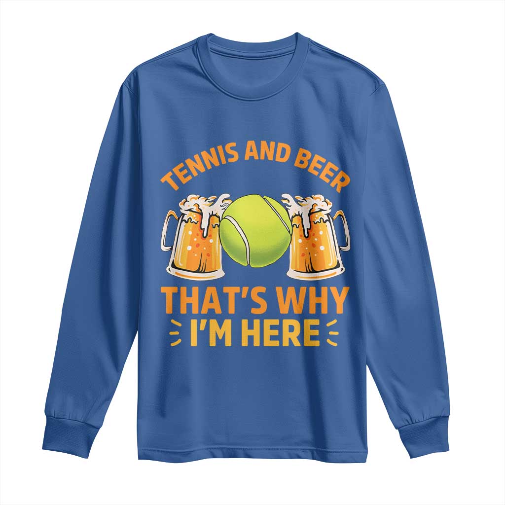 Tennis And Beer That Is Why I Am Here Long Sleeve Shirt Funny Tennis Player Gift - Wonder Print Shop