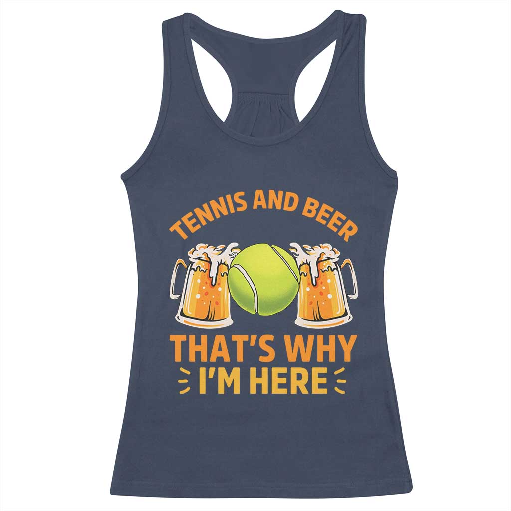 Tennis And Beer That Is Why I Am Here Racerback Tank Top Funny Tennis Player Gift - Wonder Print Shop
