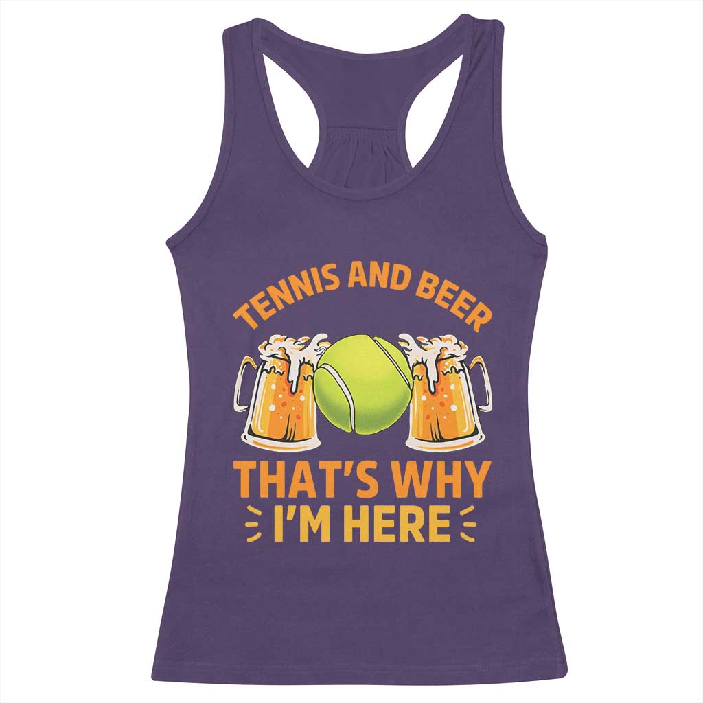Tennis And Beer That Is Why I Am Here Racerback Tank Top Funny Tennis Player Gift - Wonder Print Shop