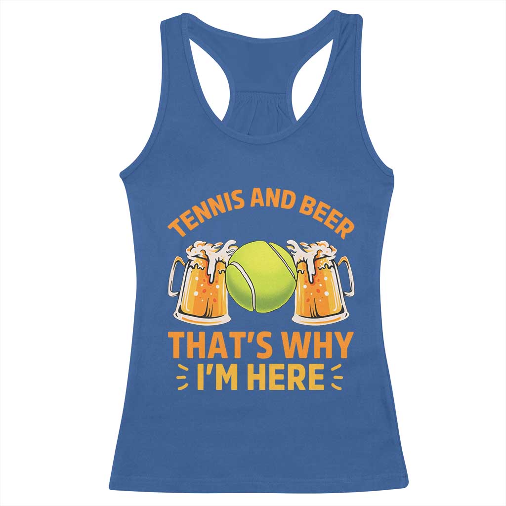 Tennis And Beer That Is Why I Am Here Racerback Tank Top Funny Tennis Player Gift - Wonder Print Shop