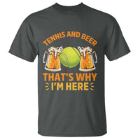 Tennis And Beer That Is Why I Am Here T Shirt Funny Tennis Player Gift - Wonder Print Shop