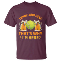 Tennis And Beer That Is Why I Am Here T Shirt Funny Tennis Player Gift - Wonder Print Shop