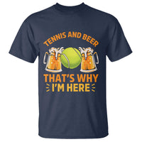 Tennis And Beer That Is Why I Am Here T Shirt Funny Tennis Player Gift - Wonder Print Shop