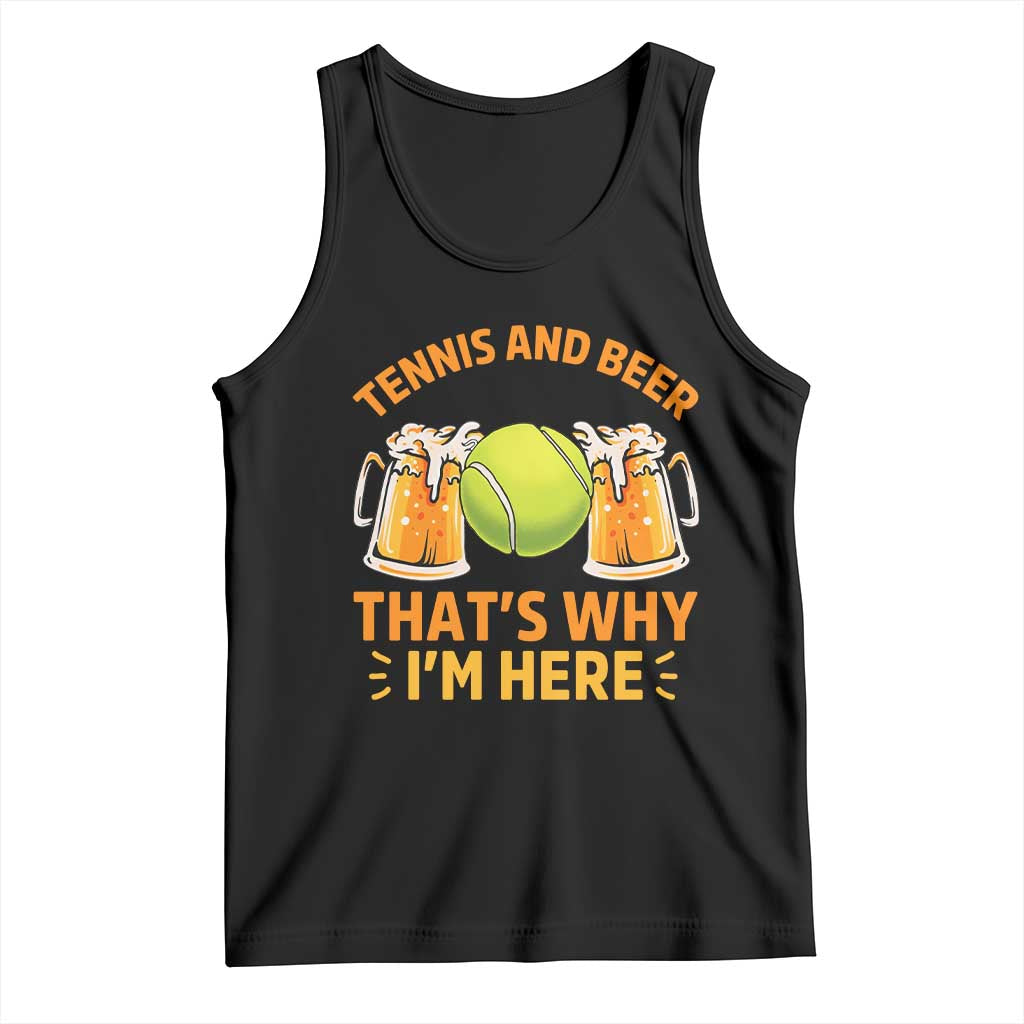 Tennis And Beer That Is Why I Am Here Tank Top Funny Tennis Player Gift - Wonder Print Shop