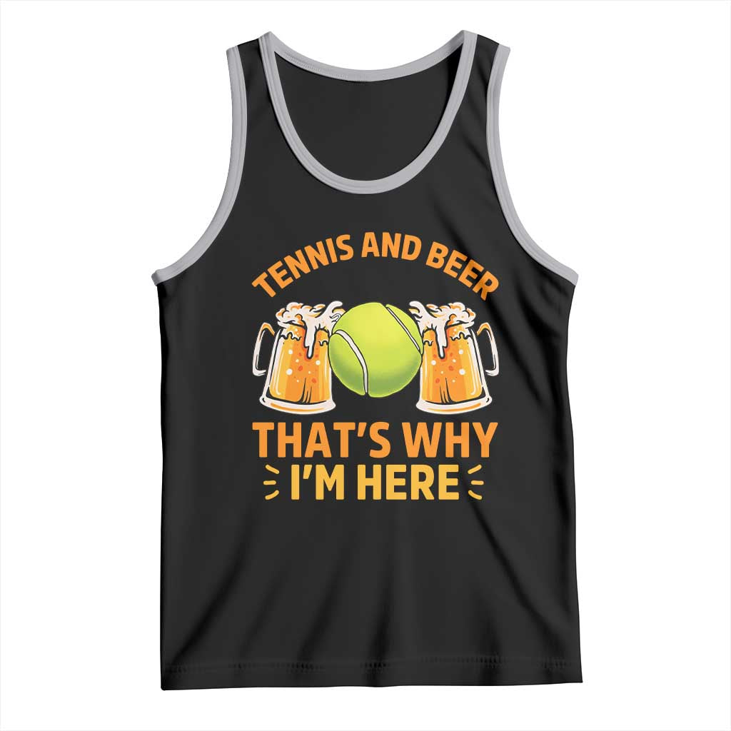 Tennis And Beer That Is Why I Am Here Tank Top Funny Tennis Player Gift - Wonder Print Shop