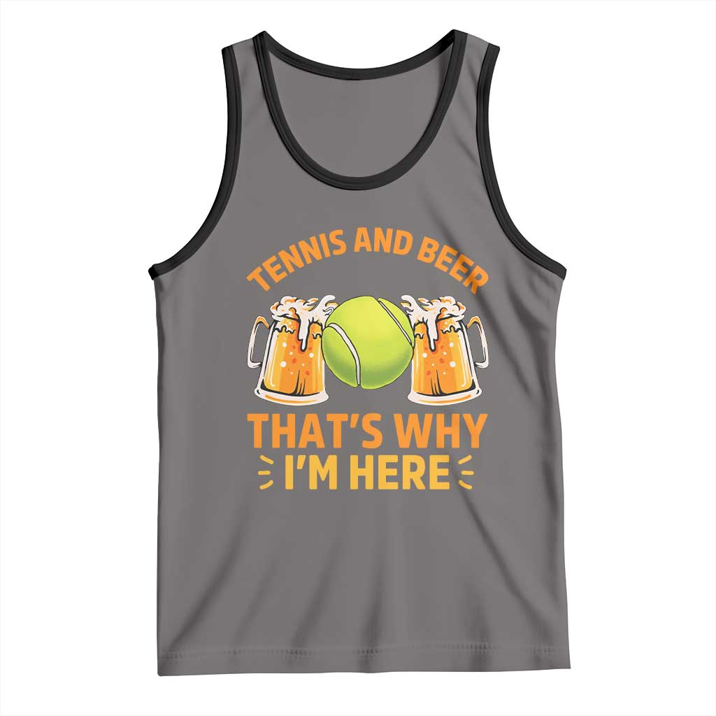 Tennis And Beer That Is Why I Am Here Tank Top Funny Tennis Player Gift - Wonder Print Shop