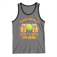 Tennis And Beer That Is Why I Am Here Tank Top Funny Tennis Player Gift - Wonder Print Shop