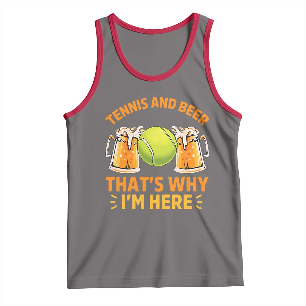 Tennis And Beer That Is Why I Am Here Tank Top Funny Tennis Player Gift - Wonder Print Shop