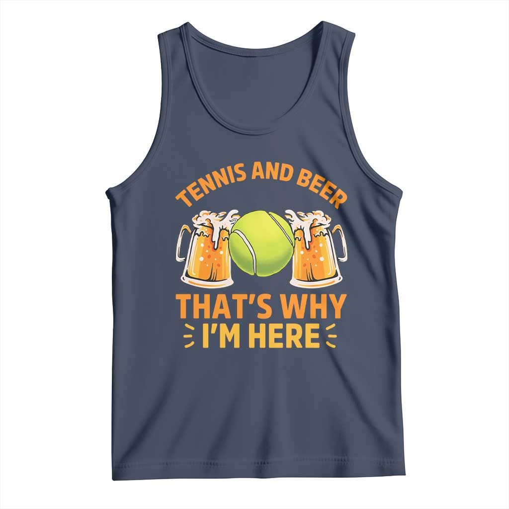 Tennis And Beer That Is Why I Am Here Tank Top Funny Tennis Player Gift - Wonder Print Shop