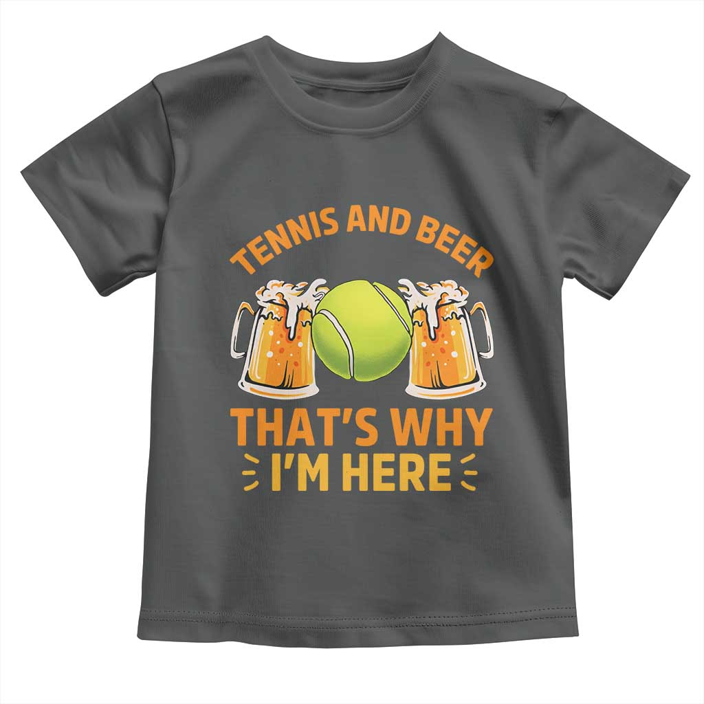 Tennis And Beer That Is Why I Am Here Toddler T Shirt Funny Tennis Player Gift - Wonder Print Shop