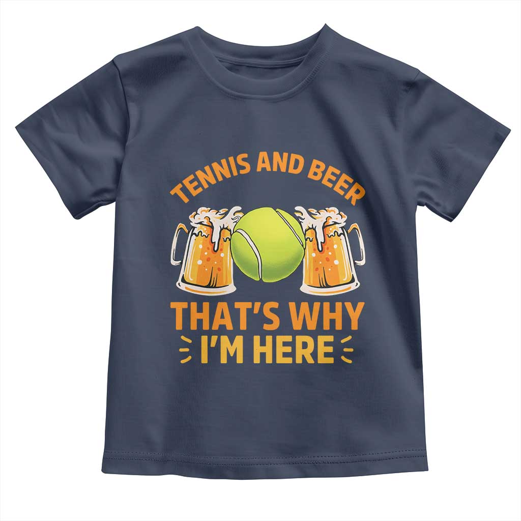 Tennis And Beer That Is Why I Am Here Toddler T Shirt Funny Tennis Player Gift - Wonder Print Shop