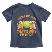 Tennis And Beer That Is Why I Am Here Toddler T Shirt Funny Tennis Player Gift - Wonder Print Shop