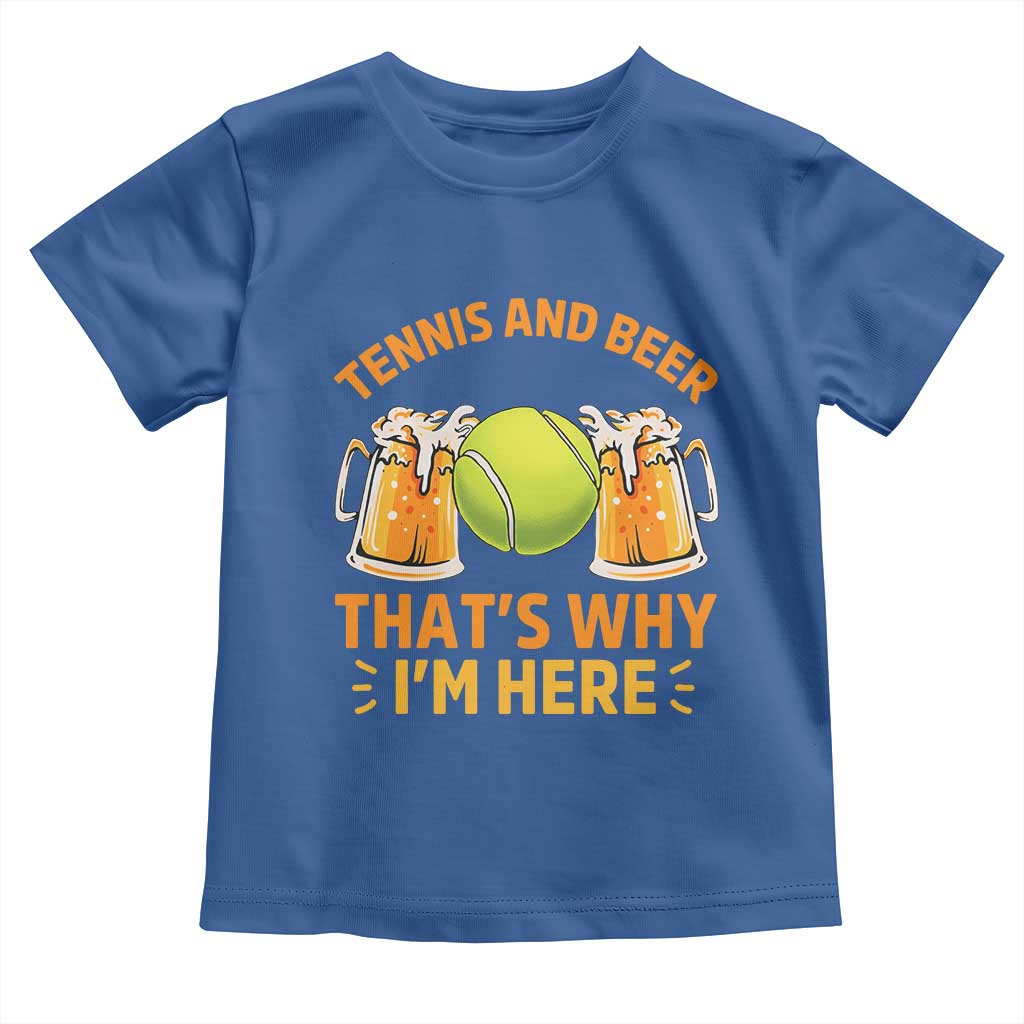Tennis And Beer That Is Why I Am Here Toddler T Shirt Funny Tennis Player Gift - Wonder Print Shop