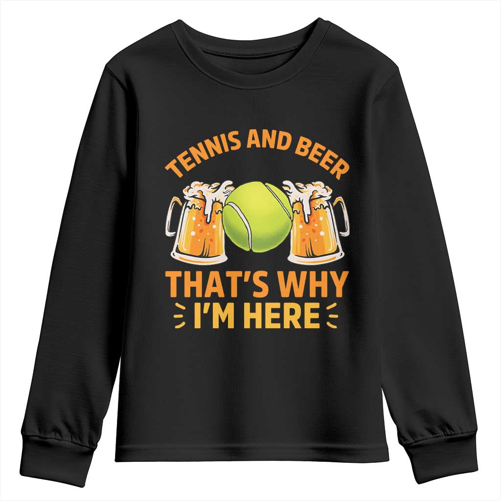 Tennis And Beer That Is Why I Am Here Youth Sweatshirt Funny Tennis Player Gift - Wonder Print Shop