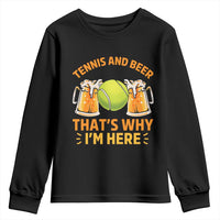 Tennis And Beer That Is Why I Am Here Youth Sweatshirt Funny Tennis Player Gift - Wonder Print Shop